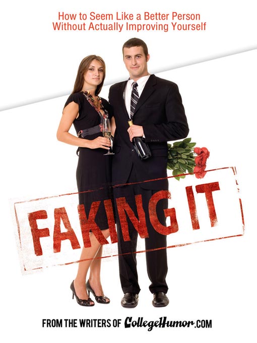 Title details for Faking It by Writers of Collegehumor.com - Available